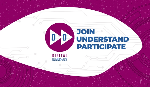DIGITAL DEMOCRACY - join, understand, participate  