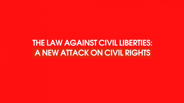 THE LAW AGAINST CIVIL LIBERTIES - A  NEW ATTACK ON CIVIL RIGHTS